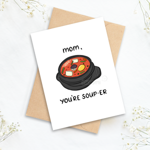 Mom, You're Soup-er