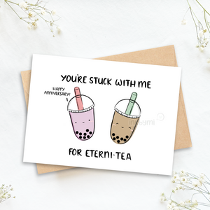 You're Stuck with Me for Eterni-Tea
